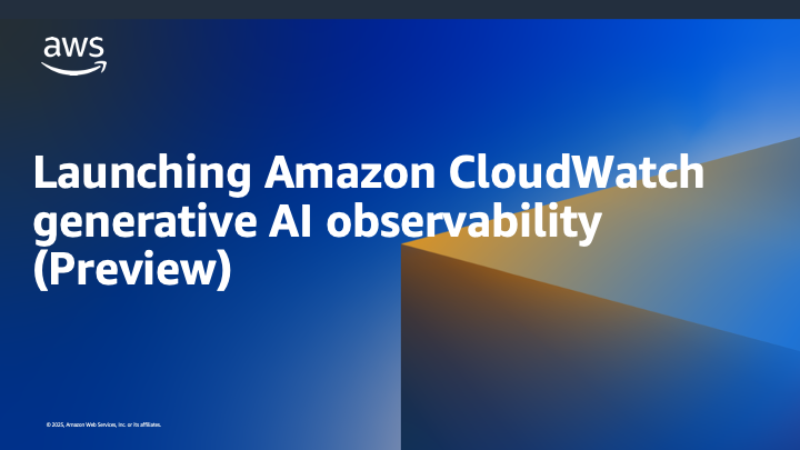 Launching Amazon CloudWatch generative AI observability  (Preview)