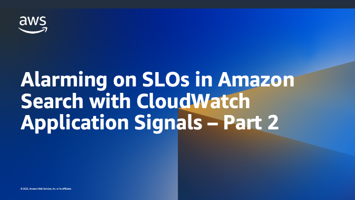 Alarming on SLOs in Amazon Search with CloudWatch Application Signals – Part 2