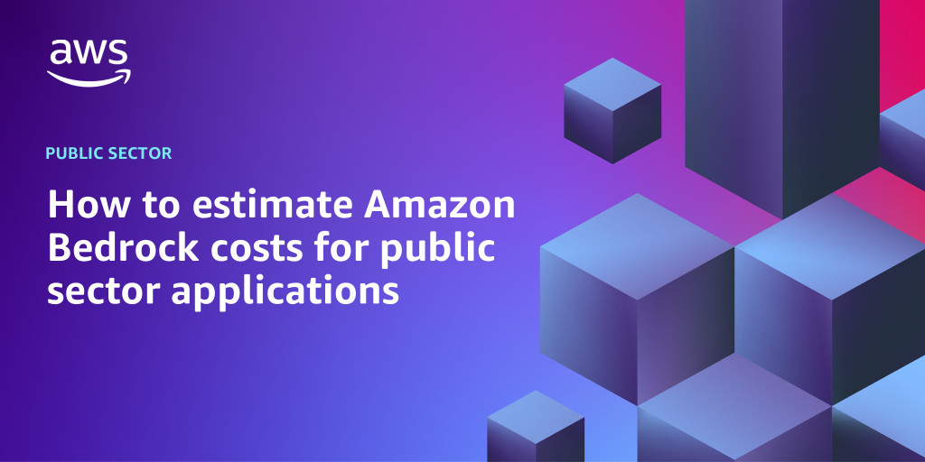 How to estimate Amazon Bedrock costs for public sector applications