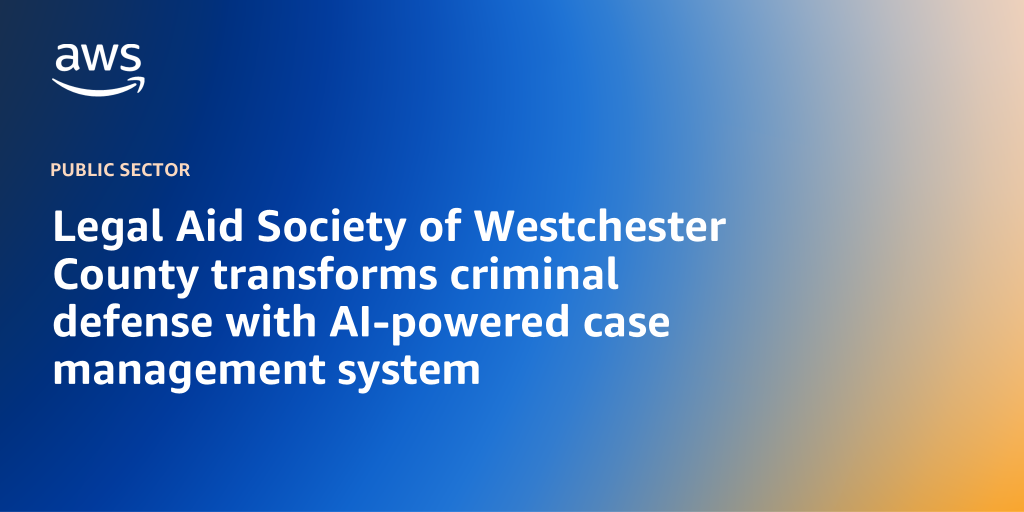 AWS branded background with text "Legal Aid Society of Westchester County transforms criminal defense with AI-powered case management system"