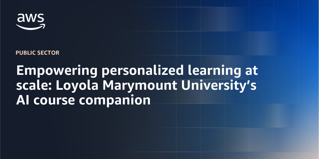AWS branded background with text "Empowering personalized learning at scale: Loyola Marymount University’s AI course companion"