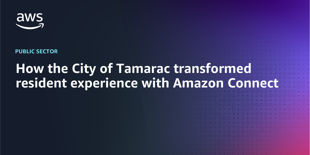AWS branded background with text "How the City of Tamarac transformed resident experience with Amazon Connect"