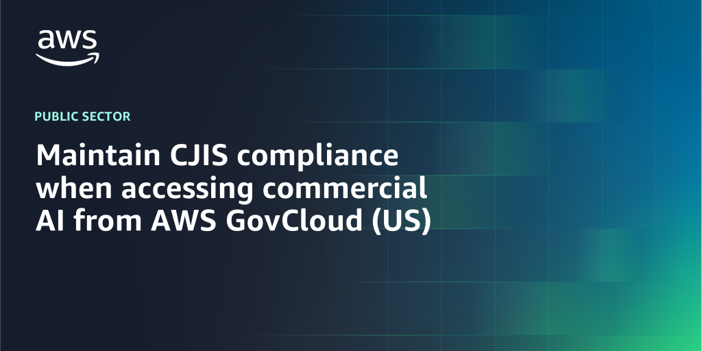 AWS branded background with text "Maintain CJIS compliance when accessing commercial AI from AWS GovCloud (US)"