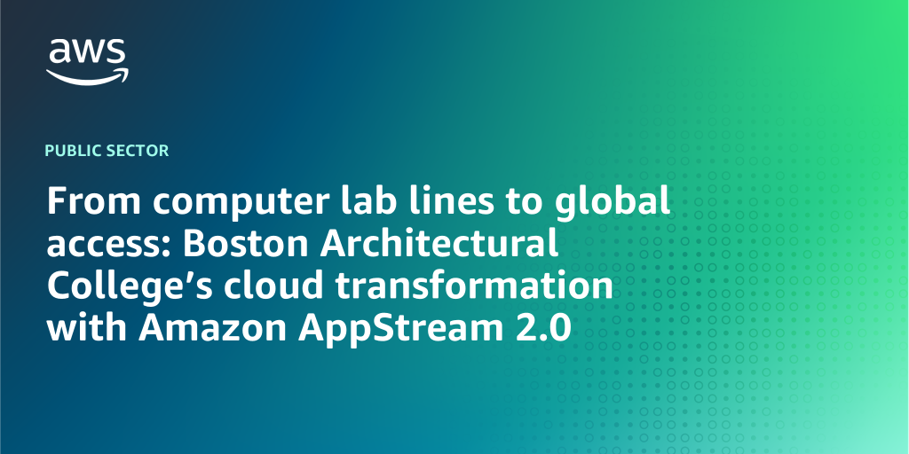 AWS branded background with text "From computer lab lines to global access: Boston Architectural College’s cloud transformation with Amazon AppStream 2.0"