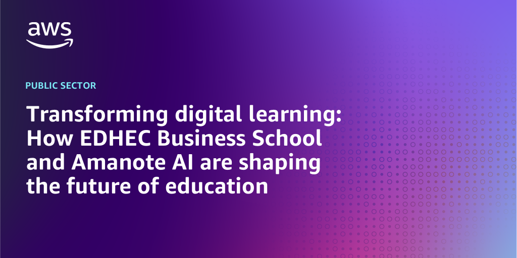 AWS branded background with text "Transforming digital learning: How EDHEC Business School and Amanote AI are shaping the future of education"