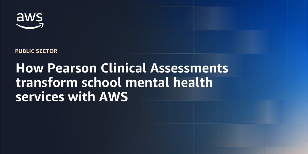 AWS branded background with text "How Pearson Clinical Assessments transform school mental health services with AWS"