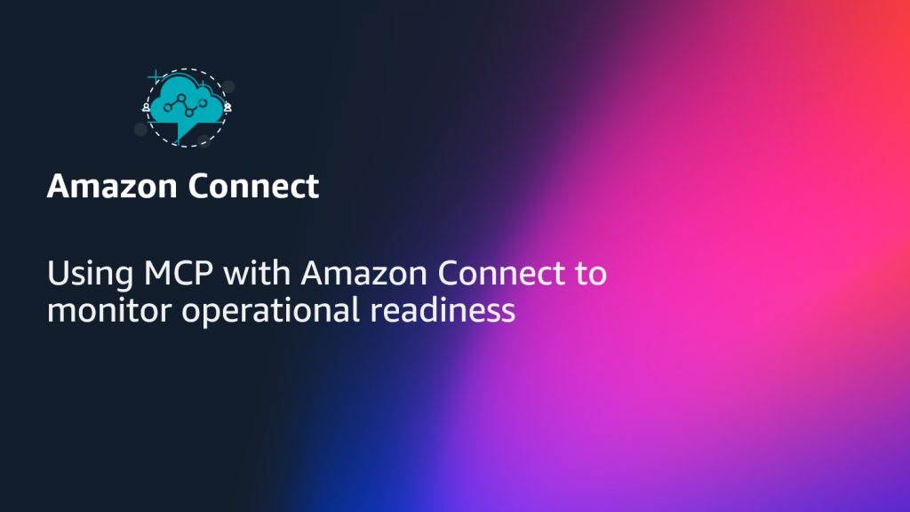 Using MCP with Amazon Connect to monitor operational readiness