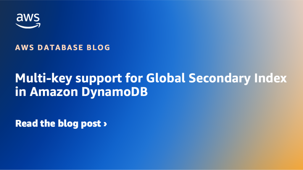 Amazon DynamoDB のグローバルセカンダリインデックスにおけるマルチキーサポート