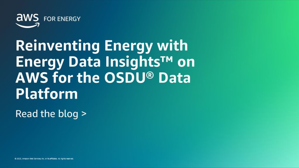 Reinventing Energy with Energy Data Insights™ on AWS for the OSDU® Data Platform