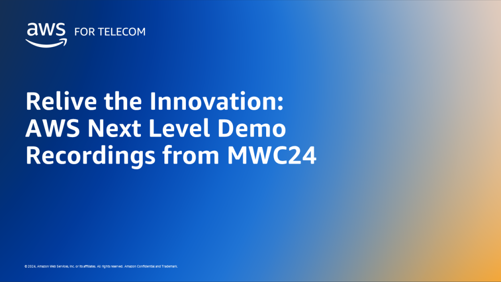 Relive the Innovation: AWS Next Level Demo Recordings from MWC24