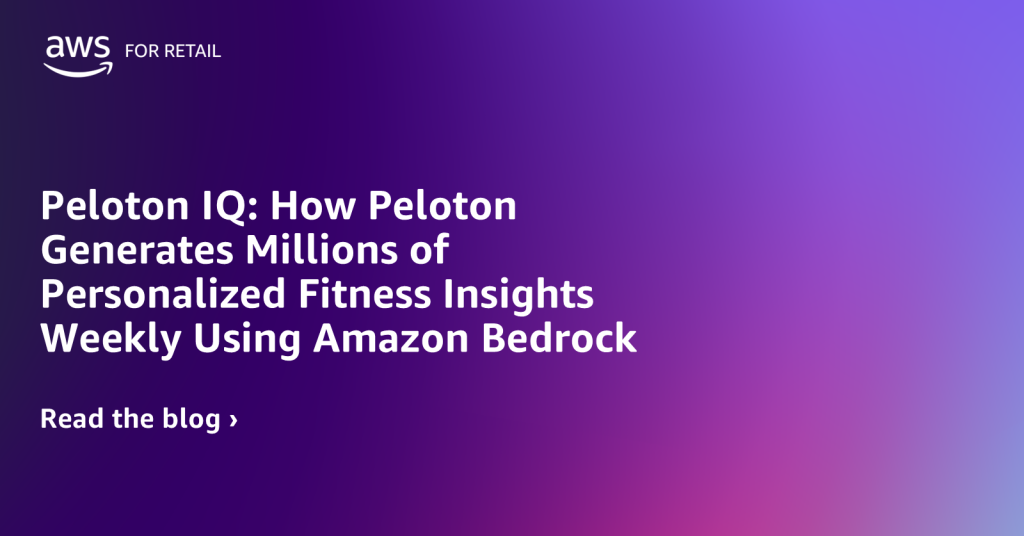Peloton IQ: How Peloton Generates Millions of Personalized Fitness Insights Weekly Using Amazon Bedrock