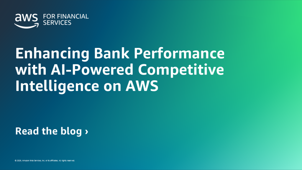 Enhancing Bank Performance with AI-Powered Competitive Intelligence on AWS