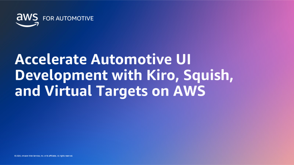 Accelerate Automotive UI Development with Kiro, Squish, and Virtual Targets on AWS