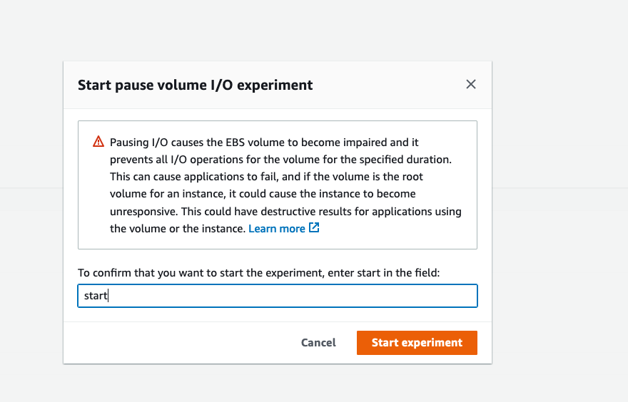 This images shows a warning message that pausing I/O causes the EBS volume to become impaired. To confirm that you want to start the experiment, enter start in the field and start experiment.